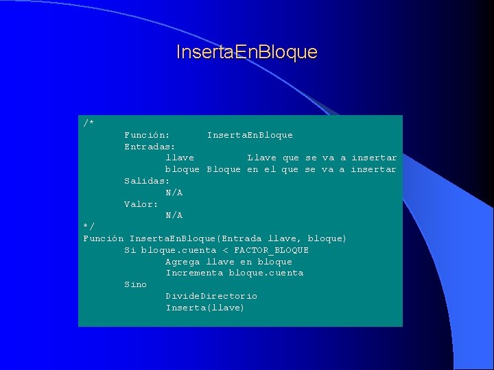 Inserta. En. Bloque /* Función: Inserta. En. Bloque Entradas: llave Llave que se va