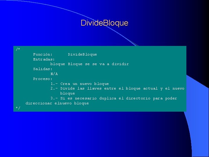 Divide. Bloque /* Función: Divide. Bloque Entradas: bloque Bloque se se va a dividir