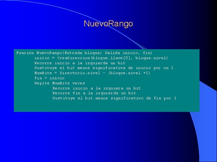 Nuevo. Rango Función Nuevo. Rango(Entrada bloque; Salida inicio, fin) inicio = Crea. Direccion(bloque. llave[0],