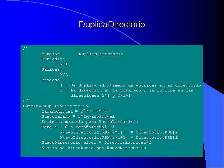 Duplica. Directorio /* Función: Duplica. Directorio Entradas: N/A Salidas: N/A Proceso: 1. - Se