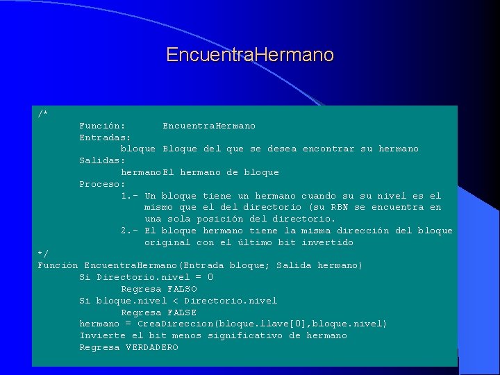 Encuentra. Hermano /* Función: Encuentra. Hermano Entradas: bloque Bloque del que se desea encontrar