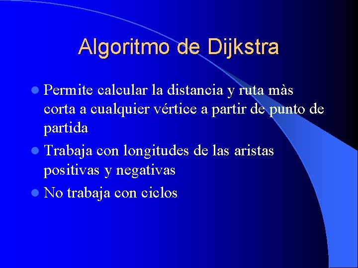 Algoritmo de Dijkstra l Permite calcular la distancia y ruta màs corta a cualquier