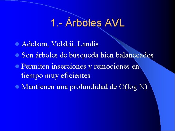 1. - Árboles AVL l Adelson, Velskii, Landis l Son árboles de búsqueda bien