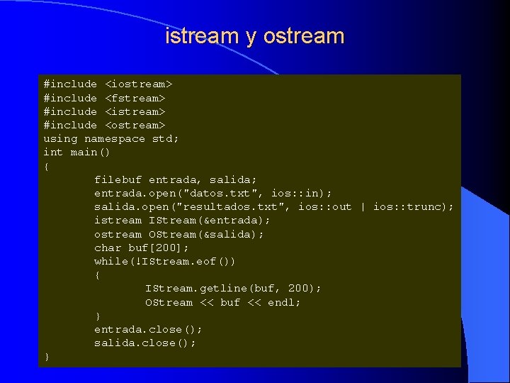 istream y ostream #include <iostream> #include <fstream> #include <istream> #include <ostream> using namespace std;
