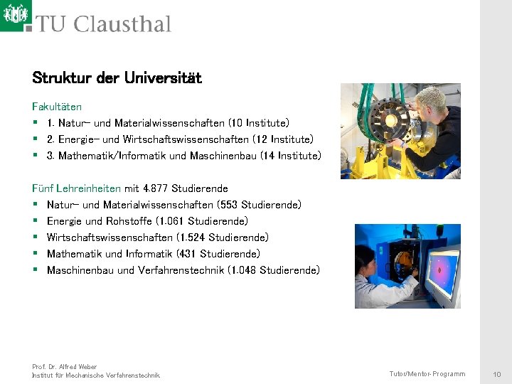 Struktur der Universität Fakultäten § 1. Natur- und Materialwissenschaften (10 Institute) § 2. Energie-