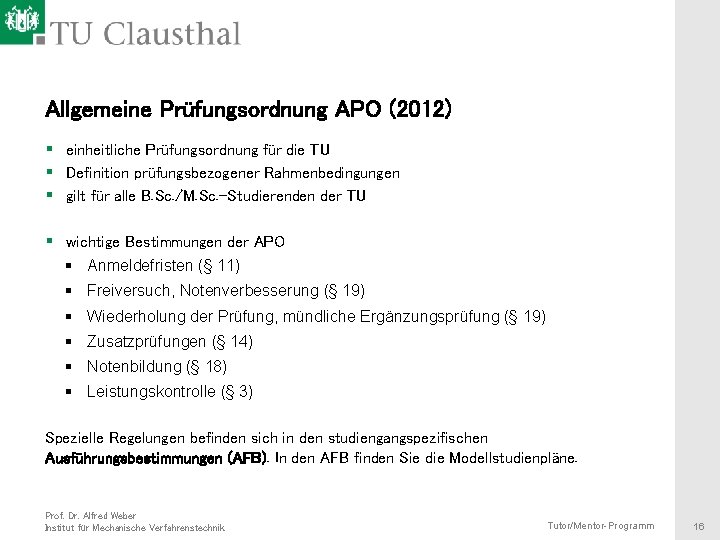 Allgemeine Prüfungsordnung APO (2012) § einheitliche Prüfungsordnung für die TU § Definition prüfungsbezogener Rahmenbedingungen