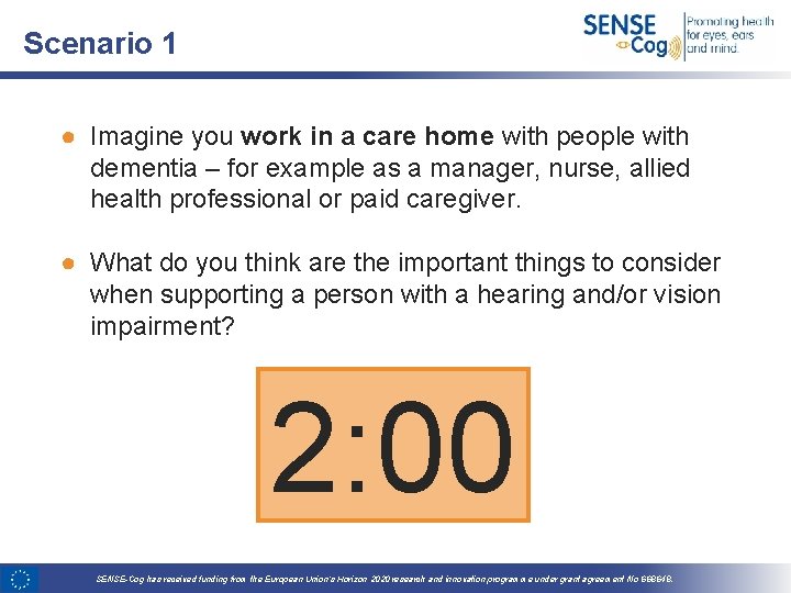 Scenario 1 ● Imagine you work in a care home with people with dementia
