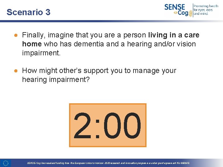 Scenario 3 ● Finally, imagine that you are a person living in a care