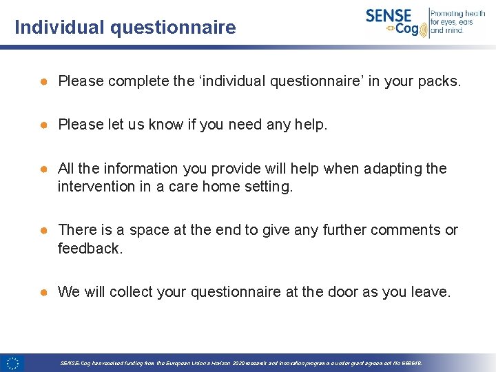 Individual questionnaire ● Please complete the ‘individual questionnaire’ in your packs. ● Please let