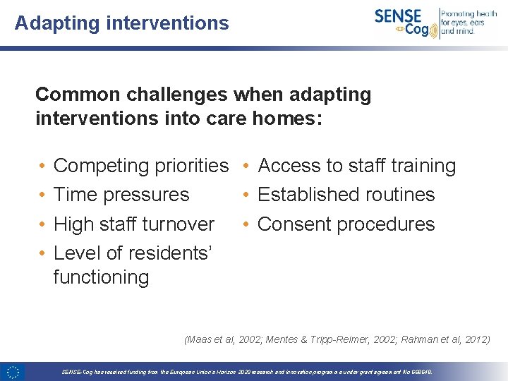Adapting interventions Common challenges when adapting interventions into care homes: • • Competing priorities
