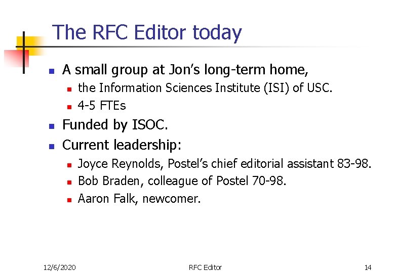 The RFC Editor today n A small group at Jon’s long-term home, n n