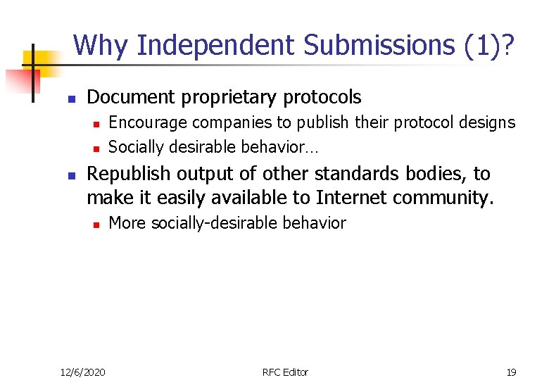 Why Independent Submissions (1)? n Document proprietary protocols n n n Encourage companies to