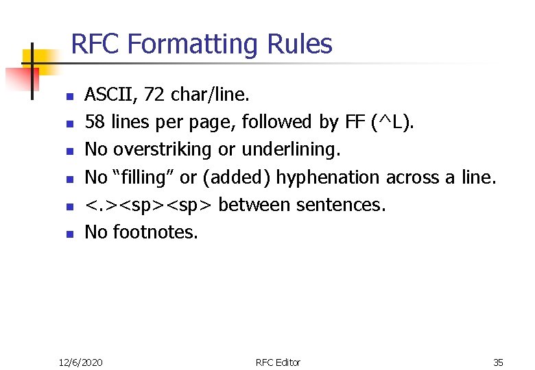 RFC Formatting Rules n n n ASCII, 72 char/line. 58 lines per page, followed