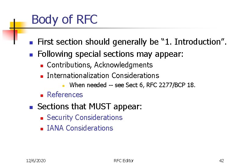 Body of RFC n n First section should generally be “ 1. Introduction”. Following