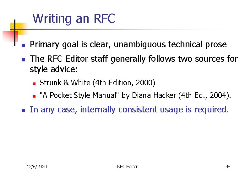 Writing an RFC n n n Primary goal is clear, unambiguous technical prose The