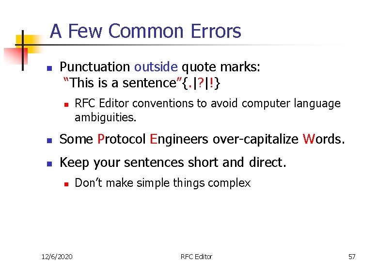 A Few Common Errors n Punctuation outside quote marks: “This is a sentence”{. |?