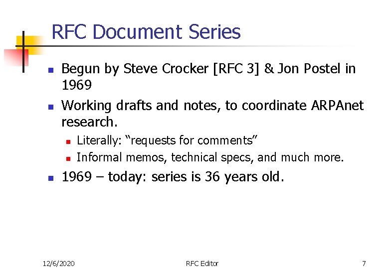 RFC Document Series n n Begun by Steve Crocker [RFC 3] & Jon Postel
