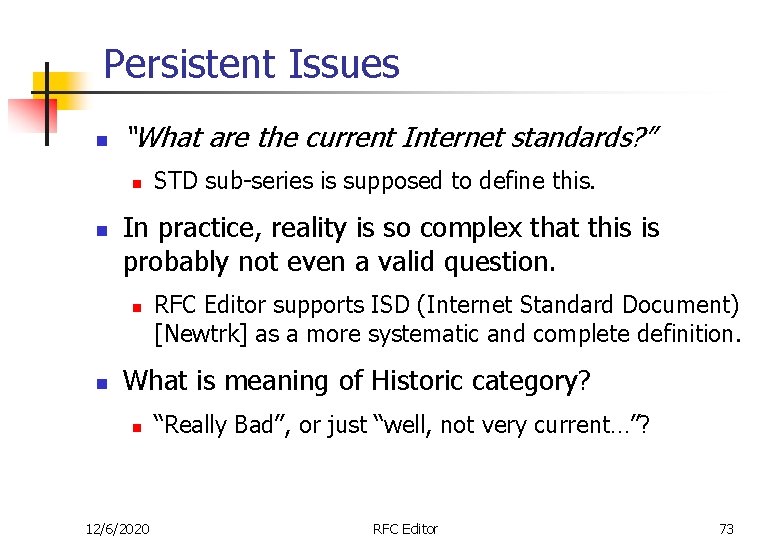 Persistent Issues n “What are the current Internet standards? ” n n In practice,