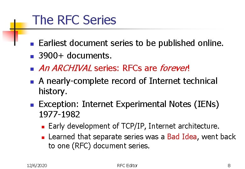 The RFC Series n n n Earliest document series to be published online. 3900+