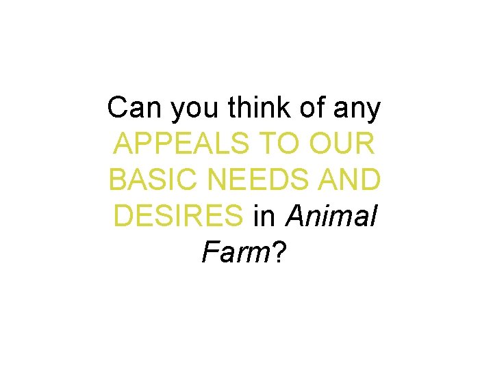 Can you think of any APPEALS TO OUR BASIC NEEDS AND DESIRES in Animal