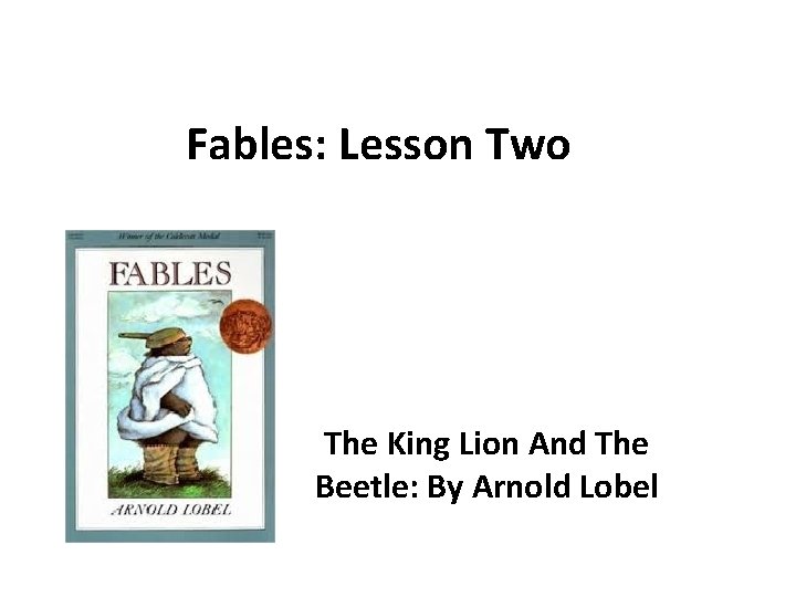 Fables: Lesson Two The King Lion And The Beetle: By Arnold Lobel 