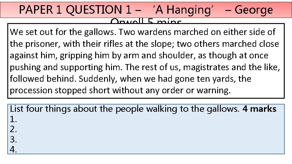 PAPER 1 QUESTION 1 – ‘A Hanging’ – George Orwell 5 mins We set