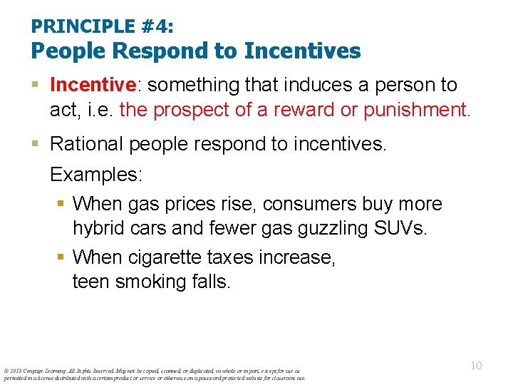 PRINCIPLE #4: People Respond to Incentives § Incentive: something that induces a person to