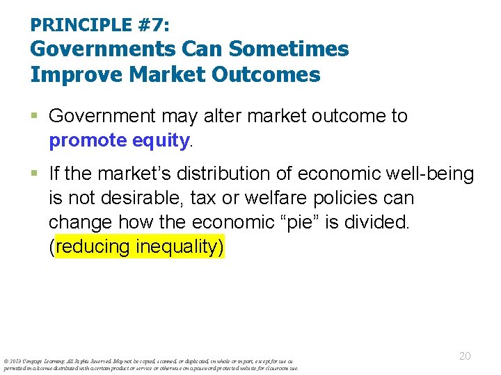 PRINCIPLE #7: Governments Can Sometimes Improve Market Outcomes § Government may alter market outcome