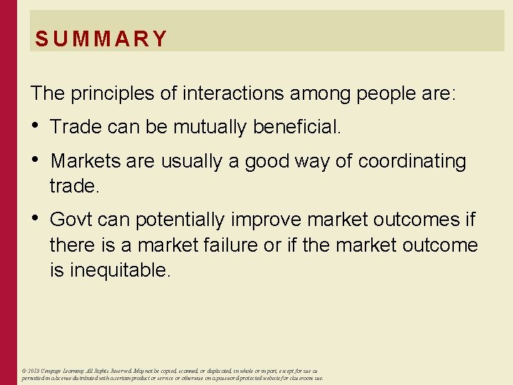 SUMMARY The principles of interactions among people are: • Trade can be mutually beneficial.