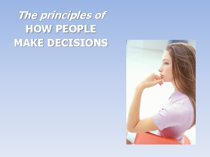 The principles of HOW PEOPLE MAKE DECISIONS 