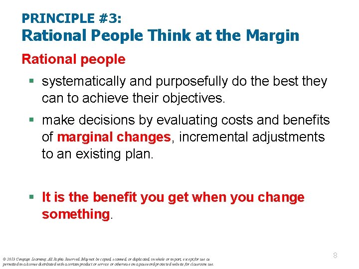 PRINCIPLE #3: Rational People Think at the Margin Rational people § systematically and purposefully