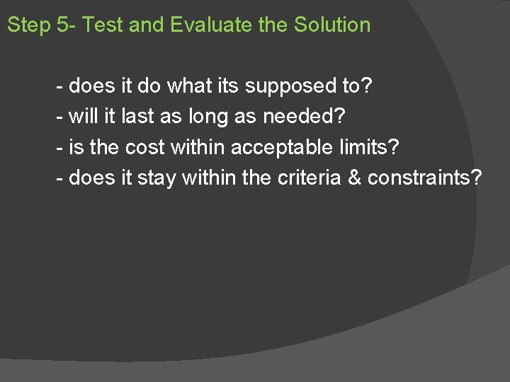 Step 5 - Test and Evaluate the Solution - does it do what its