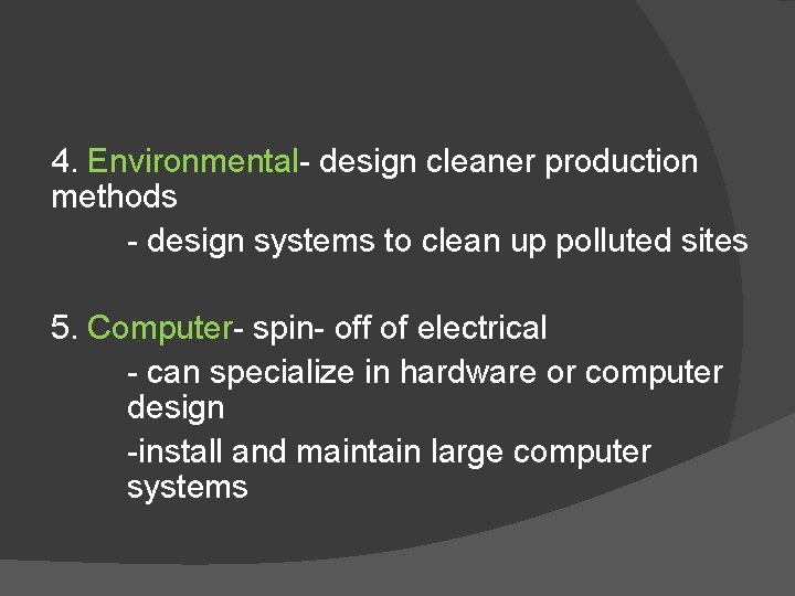 4. Environmental- design cleaner production methods - design systems to clean up polluted sites