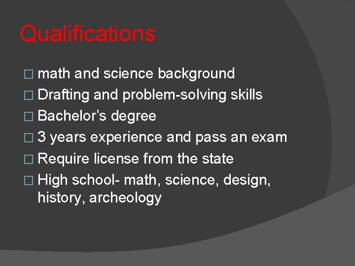 Qualifications � math and science background � Drafting and problem-solving skills � Bachelor’s degree