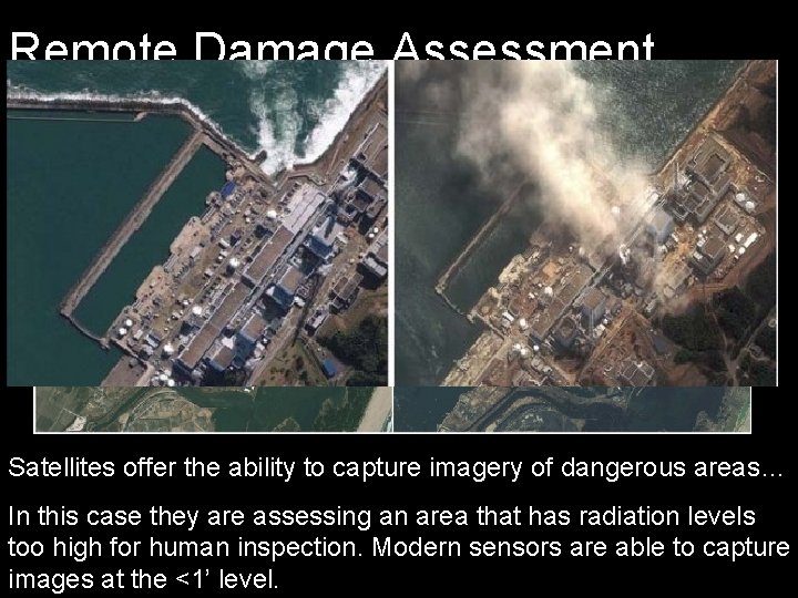 Remote Damage Assessment Satellites offer the ability to capture imagery of dangerous areas… In