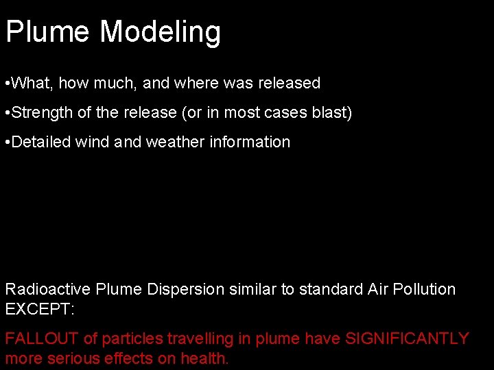 Plume Modeling • What, how much, and where was released • Strength of the