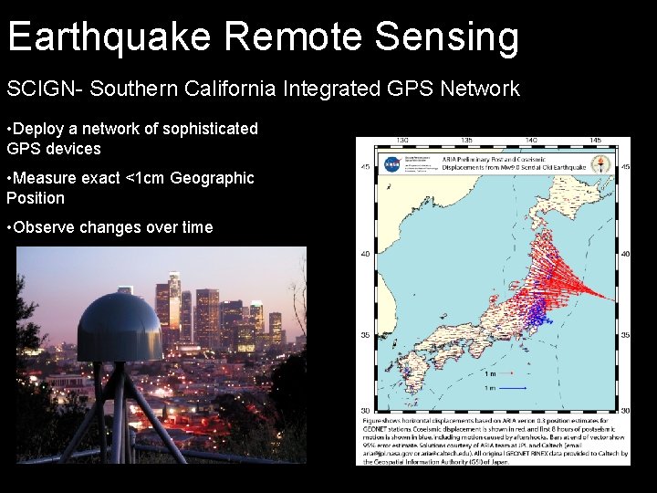 Earthquake Remote Sensing SCIGN- Southern California Integrated GPS Network • Deploy a network of