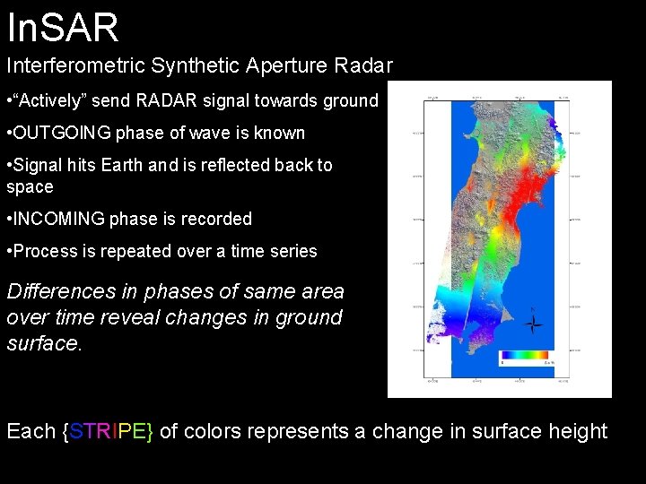 In. SAR Interferometric Synthetic Aperture Radar • “Actively” send RADAR signal towards ground •