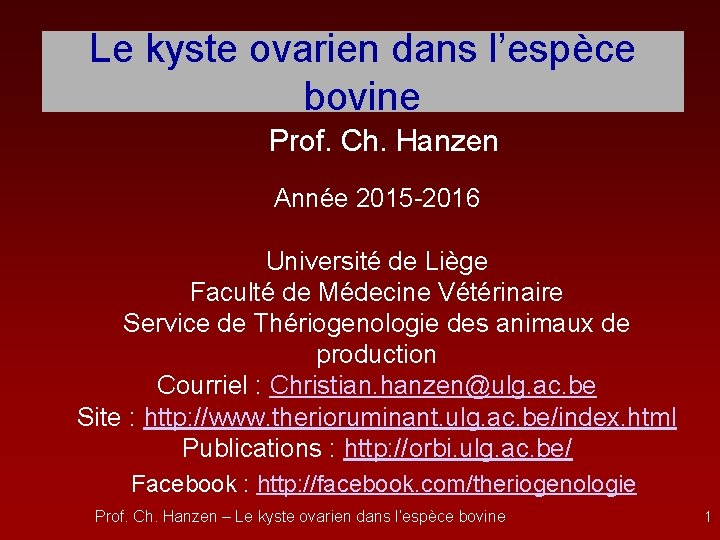 Le kyste ovarien dans l’espèce bovine Prof. Ch. Hanzen Année 2015 -2016 Université de