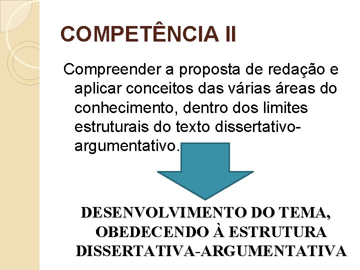 COMPETÊNCIA II Compreender a proposta de redação e aplicar conceitos das várias áreas do