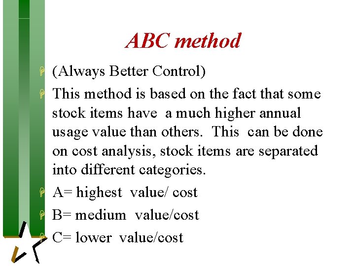 ABC method H H H (Always Better Control) This method is based on the ABC method H H H (Always Better Control) This method is based on the