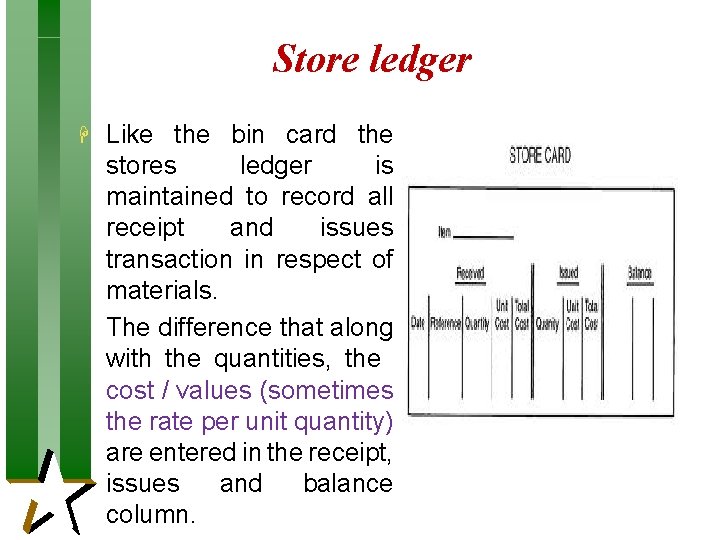 Store ledger H Like the bin card the stores ledger is maintained to record Store ledger H Like the bin card the stores ledger is maintained to record