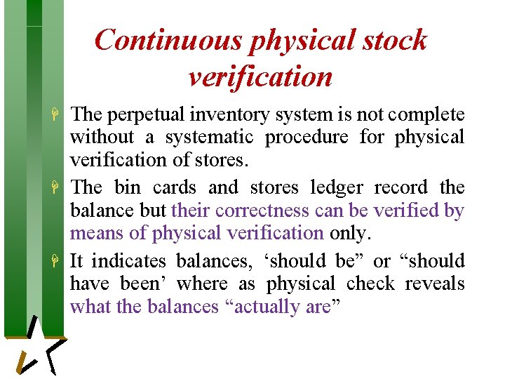 Continuous physical stock verification H H H The perpetual inventory system is not complete Continuous physical stock verification H H H The perpetual inventory system is not complete