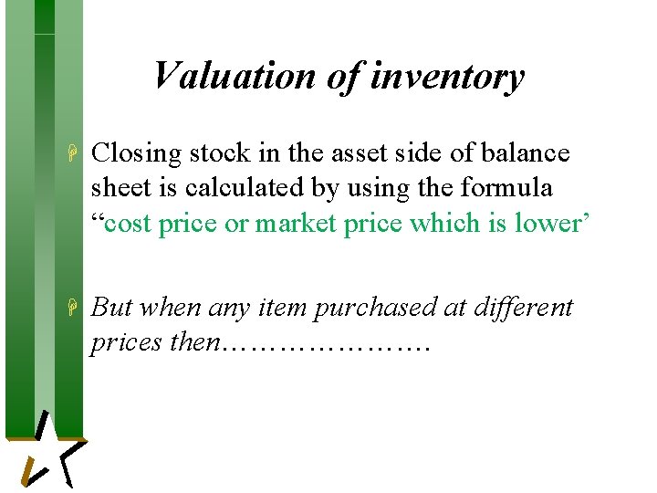 Valuation of inventory H Closing stock in the asset side of balance sheet is Valuation of inventory H Closing stock in the asset side of balance sheet is