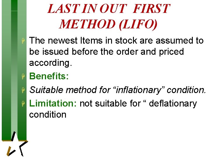 LAST IN OUT FIRST METHOD (LIFO) H H The newest Items in stock are LAST IN OUT FIRST METHOD (LIFO) H H The newest Items in stock are