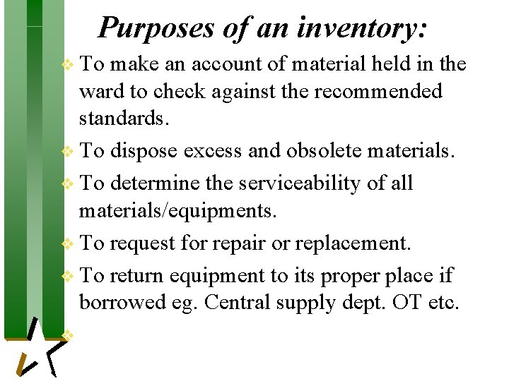 Purposes of an inventory: v To make an account of material held in the Purposes of an inventory: v To make an account of material held in the