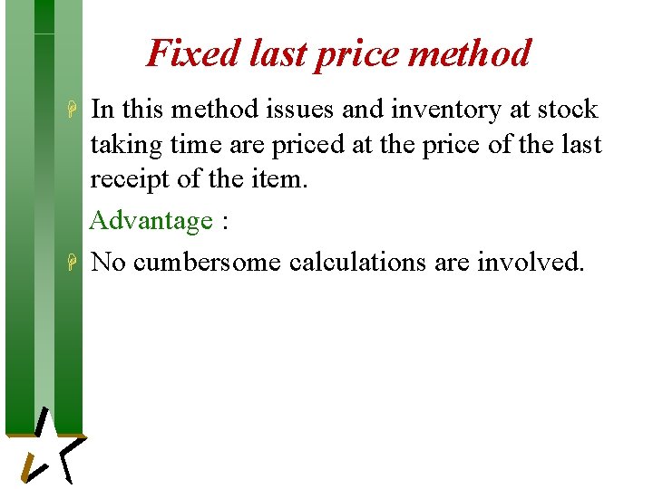 Fixed last price method In this method issues and inventory at stock taking time Fixed last price method In this method issues and inventory at stock taking time