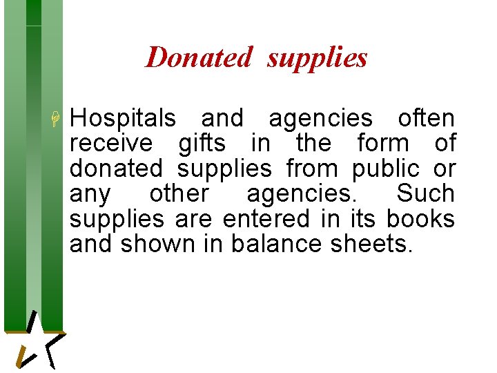 Donated supplies H Hospitals and agencies often receive gifts in the form of donated Donated supplies H Hospitals and agencies often receive gifts in the form of donated