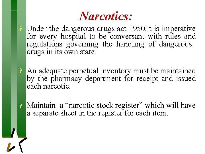Narcotics: H Under the dangerous drugs act 1950, it is imperative for every hospital Narcotics: H Under the dangerous drugs act 1950, it is imperative for every hospital