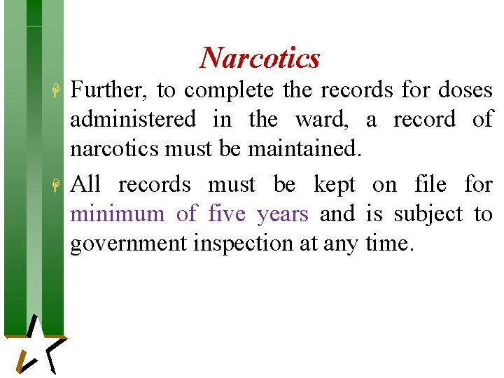 Narcotics H H Further, to complete the records for doses administered in the ward, Narcotics H H Further, to complete the records for doses administered in the ward,